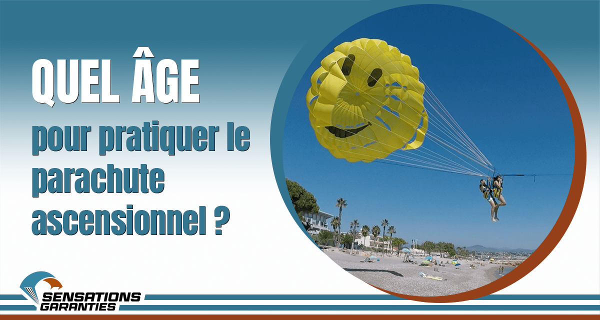 Quel âge pour pratiquer le parachute ascensionnel