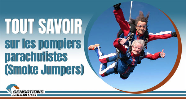 Tout savoir sur les pompiers parachutistes ou smoke jumpers