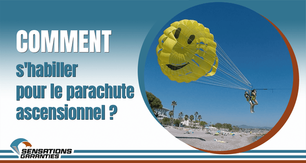 Comment s'habiller pour le parachute ascensionnel ?