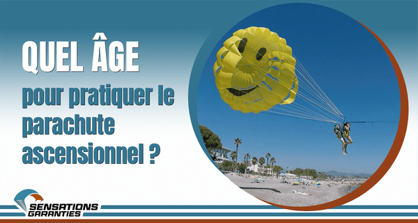 Quel âge pour pratiquer le parachute ascensionnel ?