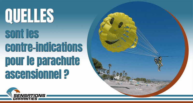 Quelles sont les contre-indications pour le parachute ascensionnel ?